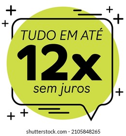 "tudo em até 12 vezes sem juros" (all in up to 12 interest-free installments)payment terms in installments written in Portuguese for sale.