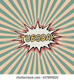 Tuesday day week, Comic sound effect, pop art banner, Bubble speech word vector cartoon expression. Tuesday day of the week rays