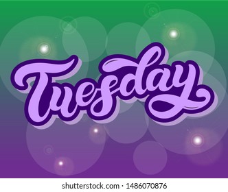 Tuesday. Day of the week. Hand drawn lettering. Vector illustration. Best for calendar design