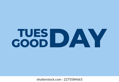 tuesday good day simple clean typography