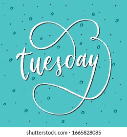 Tuesday - handdrawn phrase illustration. Week day calligraphy in vector. Inscription slogan for t shirts, posters, cards. Lettering digital sketch style design.