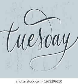 Tuesday - handdrawn phrase illustration. Week day calligraphy in vector. Inscription slogan for t shirts, posters, cards. Lettering digital sketch style design.