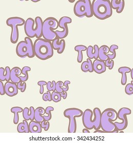 Tuesday. Illustration with weekday name. Seamless background for your presentation, menu or card