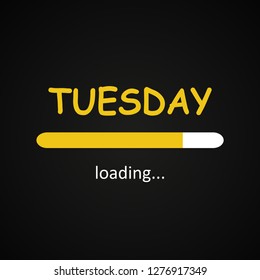 Tuesday loading - funny inscription template based on week days