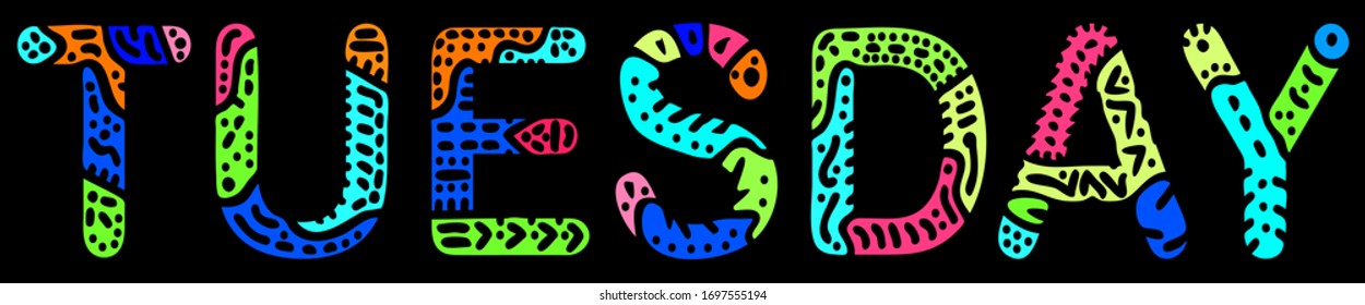 Tuesday. Multicolored bright contrast isolate inscription on white. Colored curves doodle letters on black. Tuesday for print on clothing, t-shirt, booklet, banner, flyer, card. Stock vector picture.