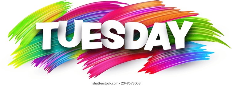 Tuesday paper word sign with colorful spectrum paint brush strokes over white. Vector illustration.