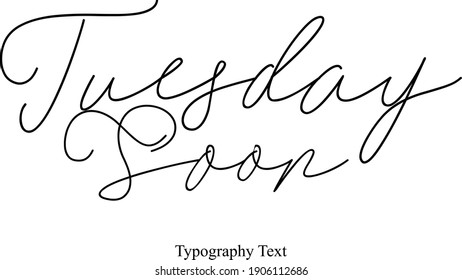 Tuesday Soon Handwritten Font Typography Text Positive Quote on White Background