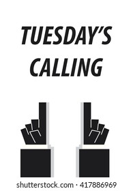 TUESDAY'S CALLING typography vector illustration