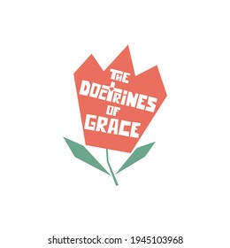 TULIP - The doctrines of grace. The main five points of Calvinism.