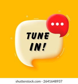 Tune in. 3D speech bubble with bold lettering. Colorful pop art style. Vector illustration for business, motivation, and advertising.