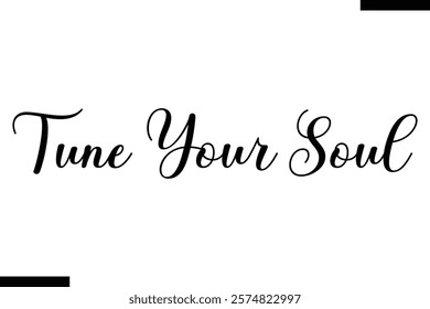 Tune your soul Music typographic text saying