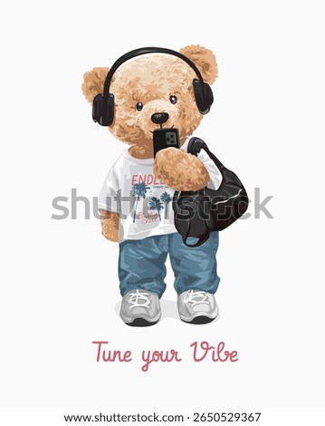 tune your vibe slogan with bear doll in heaphone and holding smartphone vector illustration