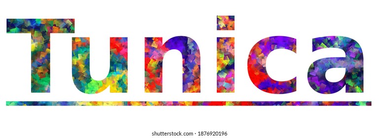 Tunica. Colorful typography text banner. Vector the word tunica design. Can be used to logo, card, poster, heading and beautiful title