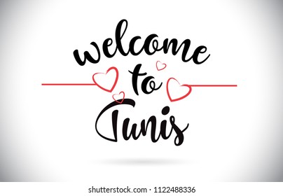 Tunis Welcome To Message Vector Caligraphic Text with Red Love Hearts Illustration.