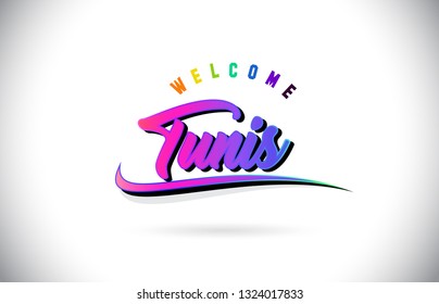 Tunis Welcome To Word Text with Creative Purple Pink Handwritten Font and Swoosh Shape Design Vector Illustration.