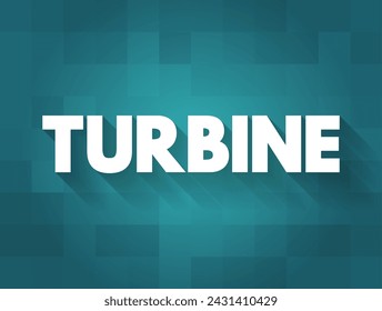 Turbine - turbomachine with a rotor assembly, which is a shaft or drum with blades attached, text concept background