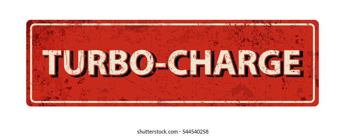 Turbo Charge - Vector Illustration - Vintage Rusty Metal Sign