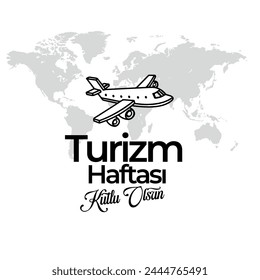 Dünya Turizm Haftası Kutlu Olsun.
text and plane on world map. translation: happy tourism week