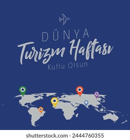 Dünya turizm haftası kutlu olsun.
translation: happy world tourism week