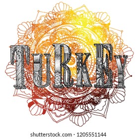 Turkey. Beautiful letters with patterns. Drawing by hand, meditative coloring. Ethnic style, yoga.