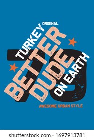 turkey better dude on earth,t-shirt design fashion vector