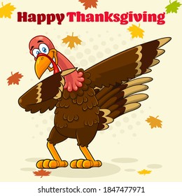 Turkey Bird Cartoon Character Dabbing. Vector Illustration With Background And Text Happy Thanksgiving