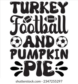 Turkey Football And Pumpkin Pie t-shirt design vector file