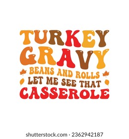 Turkey Gravy beans and rolls let me see that casserole svg,vector,typography,Thanksgiving T shirt Design,