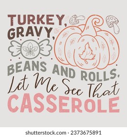 Turkey, Gravy, Beans And rolls, Let Me See That Casserole Thanksgiving Sublimation Design Vector Graphic