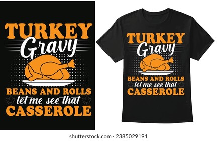 Turkey Gravy Beans and Rolls Let Me See That Casserole, Turkey illustration, vector, thanksgiving day quote design for t-shirt, banner, poster, hoodie