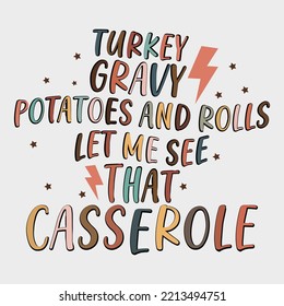  turkey gravy potatoes and rolls let me see that casserole shirt, Happy thanks giving shirt, thanks giving vector , 3d thanks giving shirt, template shirt, Thanksgiving, Thanksgiving Svg,