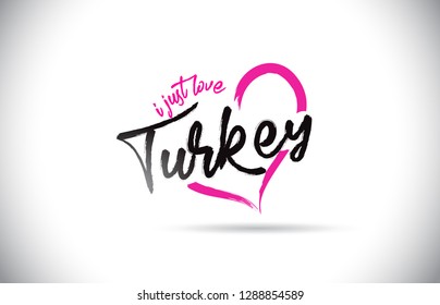 Turkey I Just Love Word Text with Handwritten Font and Pink Heart Shape Vector Illustration.