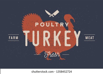 Turkey. Logo with turkey silhouette, text Poultry, Turkey, Farm, Meat, Fresh. Typography for farm and meat business - shop, market. Vintage typography. Vector Illustration