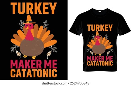 TURKEY MAKER ME CATATONIC ..