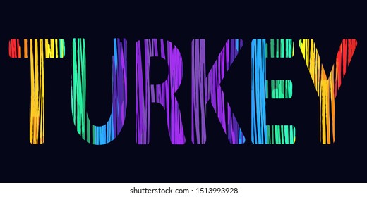 Turkey - multicolored funny inscription. Letters are shaded with a felt-tip pen. For banners, posters, printing on souvenirs and clothing.