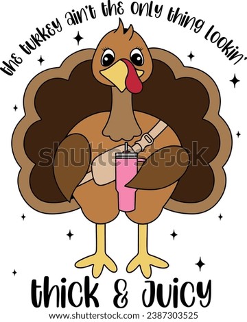 The Turkey Ain’t The Only Thing Lookin Thick and Juicy, Sublimation Design Download Thanksgiving, merry Christmas and happy new year, Christmas 2023