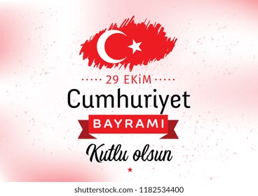 Turkey republic day, october 29 - 29 ekim Cumhuriyet Bayrami kutlu olsun. Typography vector design