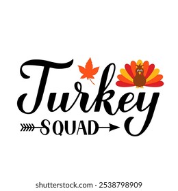 Turkey squad calligraphy lettering. Thanksgiving quote typography poster. Vector template for greeting card, banner, flyer, sticker, shirt design, etc