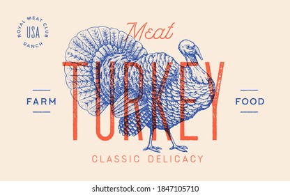 Turkey. Template Label. Vintage retro print, tag, label with turkey drawing, engraved old school style. Poster with text Meat, Farm Food, typography, turkey silhouette. Vector Illustration