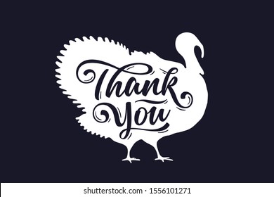 Turkey, Thank you. Lettering, typography. Silhoutte turkey and handwritten lettering thank you. Banner, poster, greeting card, calligraphy thank you for holiday Thanksgiving Day. Vector Illustration