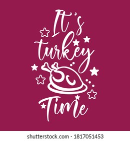 It's Turkey Time Funny Thanksgiving Day T shirt Design Vector 
