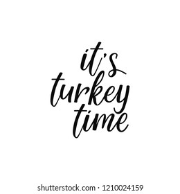 It's turkey time. Lettering. Hand drawn vector illustration. element for flyers, banner, t-shirt and posters Modern calligraphy. design Thanksgiving day sign