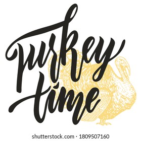 Turkey time thanksgiving text, with illustration of bird. Hand lettering. It can be used for website design, article, phone case, poster, t-shirt, mug etc. Vector motivational quote, pun