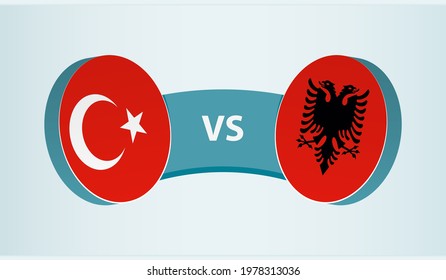 Turkey versus Albania, team sports competition concept. Round flag of countries.