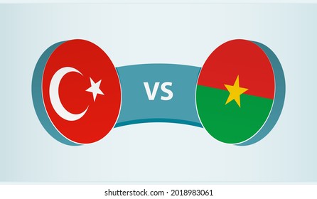 Turkey versus Burkina Faso, team sports competition concept. Round flag of countries.
