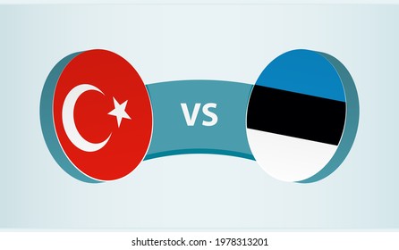Turkey versus Estonia, team sports competition concept. Round flag of countries.