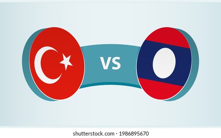 Turkey versus Laos, team sports competition concept. Round flag of countries.