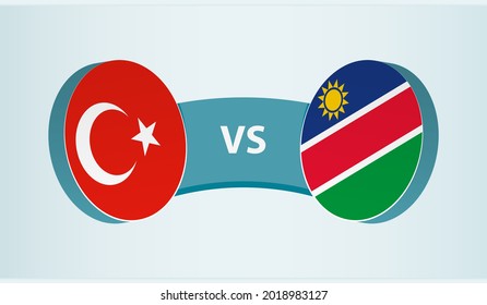 Turkey versus Namibia, team sports competition concept. Round flag of countries.