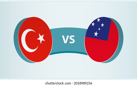 Turkey versus Samoa, team sports competition concept. Round flag of countries.