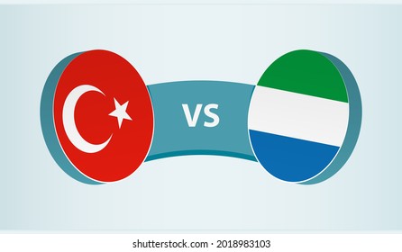 Turkey versus Sierra Leone, team sports competition concept. Round flag of countries.